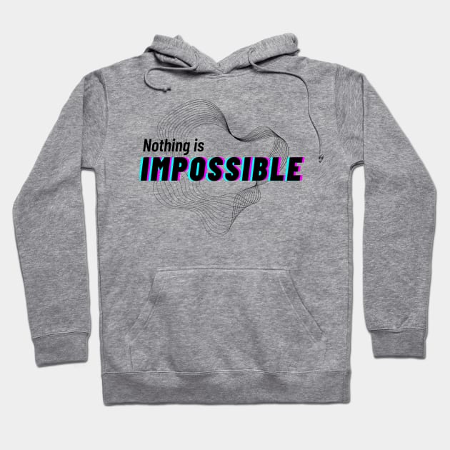 Nothing is impossible Hoodie by JM ART